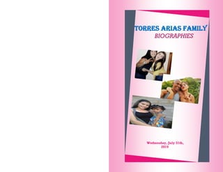 Wednesday, July 31th,
2019
BIOGRAPHIES
Torres Arias family
 