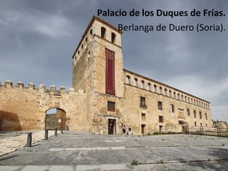 Palacio de los Duques de Frías.
Berlanga de Duero (Soria).

 