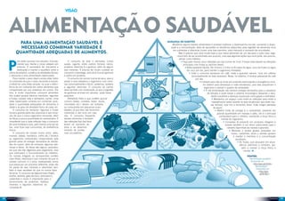 Visão



     Alimentaçã o saudável
            Para uma alimentação saudável é                                                                     Mudança de hábitos
                                                                                                                    Mudando alguns hábitos alimentares é possível melhorar o desempenho escolar, aumentar a dispo-
             necessário combinar variedade e                                                                      sição e a concentração, além de aproveitar os benefícios adquiridos pela ingestão de alimentos ricos
                                                                                                                    em nutrientes e vitaminas (como uma boa memória, sono tranquilo e aumento da imunidade).
           quantidade adequadas de alimentos.                                                                            Não é preciso que você mude toda a sua rotina alimentar de um dia para o outro (seu orga-
                                                                                                                        nismo tem de ser acostumado aos poucos), mas veja algumas ações que você pode, aos poucos,




     P
                                                                                                                          adotar como hábitos:
             ara obter sucesso nos estudos, é funda-           O consumo de leite e derivados (como                         • Faça pelo menos cinco refeições por dia (comer de 3 em 3 horas intercalando as refeições
             mental que mente e corpo estejam em           queijo, iogurte, entre outros) fornece cálcio,                     principais com frutas ou lanches leves).
             sintonia. É necessário ter disciplina e       proteína, vitamina D e gordura, além de alguns                       • Beba bastante líquido. No mínimo 1,5 litro ou 8 copos de água, suco de frutas ou água
             dedicação e manter o equilíbrio entre a       sais minerais. É preciso ter muito cuidado ao                          de coco por dia, para manter o organismo hidratado.
     rotina de estudos, a prática de atividades físicas,   consumir a manteiga, pois ela é rica em gordura                          • Evite o consumo excessivo de café, mate e guaraná natural, ricos em cafeína
     o descanso e uma alimentação balanceada.              e pobre em proteína.                                                       (principalmente os mais ansiosos). Beba, no máximo, 4 xícaras pequenas de café
         Para manter o peso ideal e ainda obter todos          O consumo de carnes (carne de vaca, aves e                                 por dia.
     os nutrientes de que o corpo necessita é impres-      peixe) e ovos abastece o organismo com mine-                                       • Cuidado para não se viciar em produtos estimulantes e energéticos (mui-
     cindível ter uma dieta variada, na qual a defici-     rais (principalmente o ferro), proteínas, lipídeos                                    tos bebem para atravessar a noite estudando), pois eles prejudicam o
     ência de um nutriente em certos alimentos seja        e algumas vitaminas. O consumo de carnes                                                organismo e pioram o quadro de ansiedade.
     compensada por sua presença em outros. Por            deve ser feito com moderação, já que a ingestão                                         • A má alimentação não fornece energia necessária para a maratona
     isso, é muito importante consumir alimentos           de gorduras animais em excesso pode trazer                                                 de estudos e pode baixar o sistema imunológico deixando o estu-
     dos quatro grupos básicos (verduras, legumes          prejuízos.                                                                                     dante suscetível a doenças ocasionais como gripes e resfriados.
     e frutas; cereais; leite e derivados; carne). Uma         Alimentos fritos e que contêm açúcar                                                        • Mantenha um espaço curto entre as refeições para evitar a
     dieta balanceada consiste em combinar varie-          comum (balas, sorvetes, bolos, doces,                                                           hiperglicemia baixa (queda na taxa de glicose) que pode cau-
     dade e quantidade adequadas de alimentos à            chocolates etc.) devem ser evitados                                                            sar tontura, suor frio e raciocínio lento. Evite longos períodos
     idade e ao grau de atividade física de cada um.       ou consumidos em pequenas quan-                                                                  de jejum.
         O consumo de verduras, legumes e frutas           tidades, já que eles não fornecem                                                                  • Melhor fonte de energia é o carboidrato, presente em
     fornece grande parte das vitaminas e sais mine-       nutrientes e são ricos em calo-                                                                      grande quantidade em massas e pães, ele é o principal
     rais de que o nosso organismo necessita, além         rias. O consumo frequente                                                                               combustível para o cérebro, mantendo a força física e
     de fibras e pouca quantidade de carboidratos. É       desses alimentos e também                                                                                 mental do organismo.
     importante que a cada refeição haja o consumo         das refeições tipo fast food                                                                               • Complexo B presente em produtos integrais e
     de uma hortaliça e que, pelo menos uma vez ao         levam ao aumento de                                                                                          cereais também é um ótimo estimulante para o
     dia, uma fruta seja consumida, de preferência         peso e ao desenvol-                                                                                            cérebro (barrinhas de cereais e granola).
     fresca.                                               vimento de proble-                                                                                               • Minerais e ácidos graxos presentes em
         O consumo de cereais (como arroz, pães,           mas circulatórios.                                                                                                  nozes, castanhas, atum e salmão ajudam
     massas, batata, mandioca, milho etc.) fornece                                                                                                                              a manter a memória e a concentração
     ao organismo carboidratos (responsáveis pela                                                                                                                                 saudáveis.
     grande parte da energia necessária às ativida-                                                                                                                                 • As frutas, que possuem em abun-
     des do corpo), além de minerais, algumas vita-                                                                                                                                   dância vitaminas e minerais, aju-
     minas e fibras. As fibras são alguns carboidra-                                                                                                                                    dam a manter a força física e
     tos que não são digeridos pelo organismo, mas                                                                                                                                         mental. n
     que estimulam o funcionamento do intestino.
     Os cereais integrais ou enriquecidos contêm                                                                                                                                              Fontes:
     mais fibras, vitaminas e sais minerais do que os                                                                                                                                           “Alimentação saudável”.
     cereais comuns; e o arroz malequisado (arroz                                                                                                                                                 Disponível em
     que passa por um processo diferente, onde não                                                                                                                                                  <http://goo.gl/zfGVb>
                                                                                                                                                                                                      “Alimentação”.
     há perda de sais minerais e vitaminas) tam-
                                                                                                                                                                                                        Disponível em
     bém é mais saudável do que os outros tipos                                                                                                                                                           <http://goo.
     de arroz. O consumo de leguminosas (feijão,                                                                                                                                                            gl/9Hv8U>
     ervilha, lentilha, grão-de-bico, amendoim),
     castanhas e nozes é importante para o
     fornecimento de proteínas, lipídeos,
     minerais e algumas vitaminas do
     complexo B.



18                                                                                                                                                                                                                           19
 