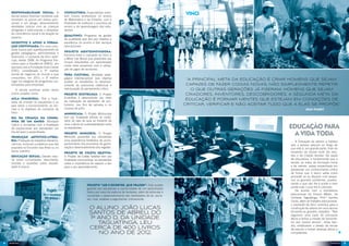 Responsabilidade Social: A
    escola possui diversas iniciativas que
                                             Consultoria: Especialistas orien-­
                                             tam nossos professores no ensino
                                                                                                                                Vinci
    envolvem os alunos em visitas quin-      de Matemática e da Filosofia, com a
    zenais a um abrigo, desenvolvendo        finalidade de melhorar o processo de
    atividades lúdicas com as crianças       ensino e de aprendizagem dos estu-
    abrigadas e estimulando o despertar      dantes.
    da consciência social e da doação ao
                                             QUALIVINCI: Programa de gestão
    próximo.
                                             da qualidade que tem por objetivo a
    Incentivo e Apoio à Forma-               excelência do ensino e dos serviços
    ção Continuada: Em uma cons-             educacionais.
    tante busca pelo aperfeiçoamento da
                                             Projeto MenteInovadora:
    gestão pedagógica, administrativa e
                                             Parceria entre o Leonardo da Vinci e
    financeira, o Leonardo da Vinci parti-
                                             a Mind Lab Brasil que possibilita aos
    cipa, desde 2008, do Programa Par-
                                             nossos estudantes um aprendizado
    ceiros para a Excelência (PAEX), em
                                             muito mais prazeroso com a utiliza-
    parceria com a Fundação Dom Cabral
                                             ção de jogos de raciocínio.
    (FDC), considerada a 5ª melhor
    escola de negócios do mundo e que        Feira Cultural: Atividade peda-
    conquistou, em 2011, o 3º melhor         gógica interdisciplinar que objetiva
    lugar na categoria de programas cus-
                                                                                                                                 “A principal meta da educação é criar homens que sejam
                                             auxiliar os estudantes no desenvol-
    tomizados para empresas.                 vimento da autonomia intelectual e                                                 capazes de fazer coisas novas, não simplesmente repetir
       A escola promove ainda vários         estruturação do pensamento crítico.                                                   o que outras gerações já fizeram. Homens que sejam
    outros projetos como:                    Projeto Ecotrilhas: O Projeto                                                      criadores, inventores, descobridores. A segunda meta da
    Aula Inaugural: Têm a finali-            Ecotrilhas é desenvolvido por meio
                                             da realização de atividades de eco-
                                                                                                                                educação é formar mentes que estejam em condições de
    dade de orientar os estudantes e os
    pais sobre o funcionamento, as nor-      turismo, nos fins de semana e no                                                  criticar, verificar e não aceitar tudo que a elas se propõe.”
    mas e os objetivos do Leonardo da        recesso de julho.                                                                                                                     Jean Piaget
    Vinci.                                   MINHOCASA: O Projeto Minhocasa
    Dia da Criança na Compa-                 tem por finalidade alinhar os conte-
    nhia de um amigo: Atividade              údos de sala de aula ao fomento de
    lúdica e recreativa com a finalidade
    de proporcionar aos estudantes um
                                             uma cultura de sustentabilidade entre
                                             os estudantes.                                                                                                             Educação para
    dia de lazer e aprendizado.
    Produção Artístico-literá-
                                             PROJETO MINHORTA: O Projeto
                                             Minhorta possibilita aos estudantes
                                                                                                                                                                          a vida toda
    ria: Produção de trabalhos literários,   uma experiência fantástica de acom-                                                                                            A formação de valores e hábitos
    cênicos, musicais e plásticos que são    panhamento dos processos de germi-                                                                                         que a pessoa adquire ao longo de
    expostos no Encontro das Artes ou no     nação e desenvolvimento dos vegetais.                                                                                      sua vida é, em grande parte, fruto do
    Sarau Literário.                                                                                                                                                    empenho da escola onde ela estu-
                                             PROJETO DE COLETA SELETIVA:
    Educação Sexual: Debate natu-            O Projeto de Coleta Seletiva tem por                                                                                       dou e da criação familiar. No papel
    ral sobre curiosidades, descoberta,      finalidade conscientizar os estudantes                                                                                     de educadora, é fundamental que a
    dúvidas e questões sobre sexuali-        sobre a importância de separar o lixo                                                                                      escola, ao tratar da formação moral
    dade humana.                             para o seu aproveitamento.                                                                                                 e de valores, esteja empenhada em
                                                                                                                                                                        apresentar um conhecimento crítico
                                                                                                                                                                        de forma que o aluno saiba como
                                                                                                                                                                        proceder ao se deparar com peque-
                                                                                                                                                                        nos ou grandes problemas, questio-
                                                                                                                                                                        nando o que não lhe é aceito e nem
                                                               Projeto “Ler e Escrever, Que Prazer!”: Este projeto
                                                                                                                                                                        aceite tudo o que lhe é colocado.
                                                               garante aos estudantes a oportunidade de um aprendizado
                                                                                                                                                                            De acordo com a orientadora
                                                               lúdico por meio da vivência de fantasias, além de estimular e
                                                                                                                                                                        educacional do Ensino Médio, da
                                                               consolidar o desenvolvimento das habilidades de ler, escre-
                                                                                                                                                                        Unidade Taguatinga, Prof.ª Sandra
                                                               ver, criar, analisar e argumentar criticamente.
                                                                                                                                                                        Couto, além do trabalho educacional,
                                                                                                                                                                        o Leonardo da Vinci contribui para a
                                                                O aluno João Lucas                                                                                      construção de valores em seus alunos
                                                                Santos de Abreu, do                                                                                     tornando-os grandes cidadãos. “Nós
                                                                                                                                                                        seguimos uma carta de princípios
                                                                1º ano D, da Unidade                                                                                    éticos e temos a missão de transmiti-
                                                                   Taguatinga, leu                                                                                      los aos nossos alunos”, disse San-
                                                                                                                                                                        dra, enfatizando o desejo da escola
                                                                cerca de 400 livros                                                                                     de educar e formar pessoas éticas e
                                                                   no ano de 2012.                                                                                      competentes.


4                                                                                                                                                                                                               5
 