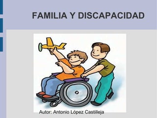 FAMILIA Y DISCAPACIDAD   Autor: Antonio López Castilleja a 