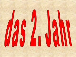 das 2. Jahr 