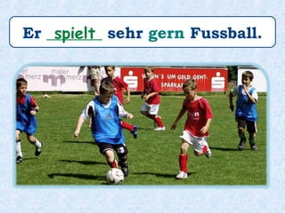 Er _______ gern Fahrrad.fährt
 