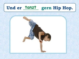 Er _______ gern bunte Bilder.malt
 