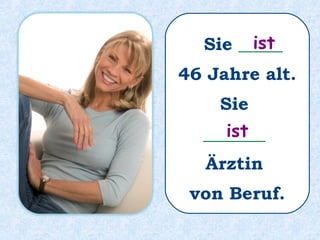 Das ________ meine Mutter.ist
 