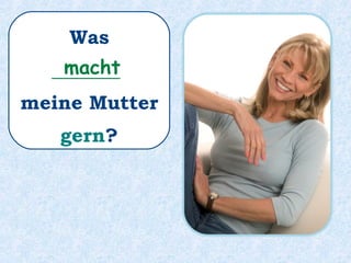 Ihre Hobbys sind:
Torten und Kuchen _________ ,
am Strand spazieren _________,
backen
gehen
 