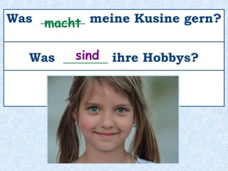 Und sie ______ gern
auf Konzerte.
geht
 