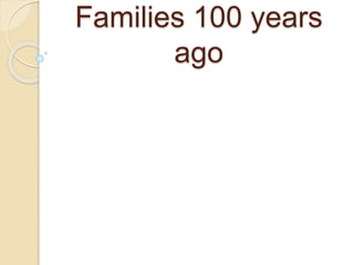 Families 100 years
ago
 
