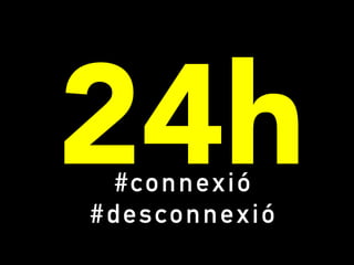 24h#connexió
#desconnexió
 
