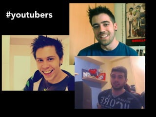 #youtubers
 