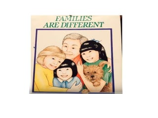 Families are different