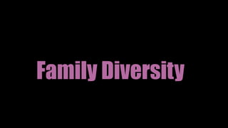 Family Diversity
 
