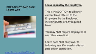 EMERGENCY PAID SICK
LEAVE ACT
Leave is paid by the Employer.
This is IN ADDITION to all other
current leave offered to the...