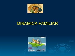 DINAMICA FAMILIAR 