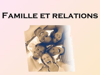 Famille et relations
 