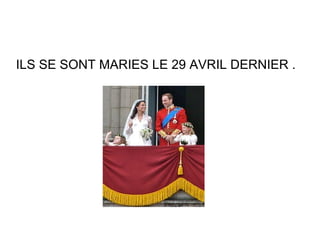 ILS SE SONT MARIES LE 29 AVRIL DERNIER .
 