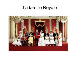 La famille Royale
 