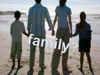family? 