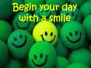 Begin your day with a smile