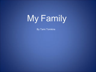 My   Family By Tami Tomkins 