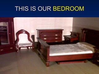 THIS IS OUR  BEDROOM 