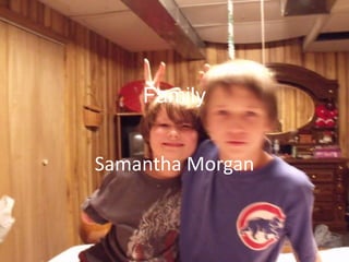 Family


Samantha Morgan
 