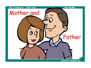Mother and



             Father
 