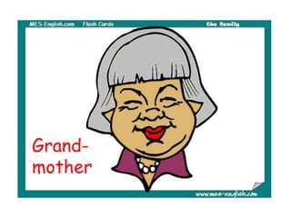 Grand-
mother
 