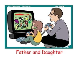Father and Daughter
 