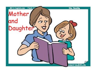 Mother
and
Daughter
 