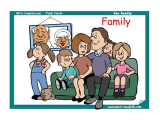 Family
 