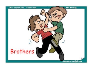 Brothers
 