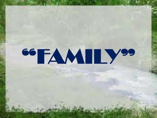 “FAMILY”
 
