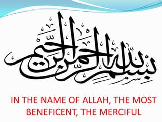 IN THE NAME OF ALLAH, THE MOST
BENEFICENT, THE MERCIFUL
 