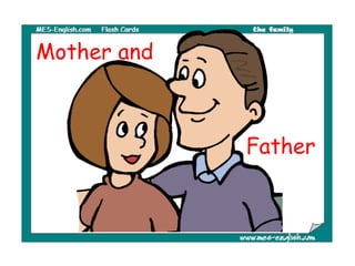 Mother and
Father