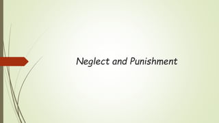 Neglect and Punishment
 