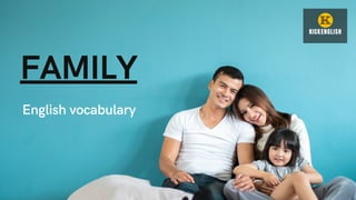 FAMILY
English vocabulary
 