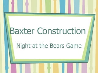 Baxter Construction  Night at the Bears Game 