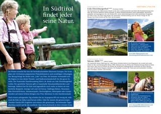 In Südtirol
                                                                                       Falkensteiner Hotel                                                              S ü d t i r o l / I ta l i e n
                                                                                       Lido Ehrenburgerhof FFFF                       Ehrenburg / Südtirol
                                                                                       Das Stammhaus der Falkensteiner Hotels ist für seine Gastfreundschaft und liebevolle Kinderbetreuung weit


                                             findet jeder
                                                                                       über die Grenzen Südtirols hinaus bekannt. Es bietet Familienurlaubern einen großzügigen Abenteuer­
                                                                                       spielplatz am hauseigenen See, ein Kinder-SPA, sowie abwechslungsreiches und naturnahes Programm
                                                                                       im Falky-Land. Das Haus liegt direkt am Pustertaler Familienradweg und im Winter bringt Sie der
                                                                                       Skizug vom Hotel direkt auf die Piste am Kronplatz.


                                             seine Natur.


                                                                                                                                                             FF 94 Zimmer und Suiten
                                                                                                                                                             FF Halbpension + Mittagssnack
                                                                                                                                                             FF Falky-Land mit Kinderbetreuung
                                                                                                                                                             FF Acquapura SPA auf 2.000 m2
                                                                                                                                                             FF Nahe dem Skigebiet Kronplatz
                                                                                                                                                             FF Family-Highlight: Hauseigener See

                                                                                                                                                             www.lido.falkensteiner.com
                                                                                                                                                             ehrenburgerhof@falkensteiner.com


                                                                                       Falkensteiner Hotel
                                                                                       Meran 2000 FFFF           Hafling / Südtirol
                                                                                       Das Aparthotel Meran 2000 liegt auf 1.600 Metern Seehöhe direkt an der Bergstation der Gondel und somit
                                                                                       mitten im Ski- und Wandergebiet Meran 2000. Während man im Winter den Einkehrschwung direkt ins Hotel
                                                                                       üben kann, lässt sich im Sommer die Heimat der berühmten Haflingerpferde wunderbar auf deren Rücken
                                                                                       oder auch auf Schusters Rappen erkunden. Als Draufgabe erwarten Sie: Natur pur und traumhafter Fernblick
                                                                                       über Vinschgau, Passeier- und Etschtal.
Im Winter erwartet Sie eine der beeindruckendsten Skiarenen Europas: Der Kron-
platz mit 114 bestens präparierten Pistenkilometern und unzähligen Liftanlagen.
Der Skizug bringt Sie direkt vom „Lido“ zur Piste. Im Sommer verwandelt sich
die Region in eine ideale Wander- und Radtourenlandschaft für die ganze Fa-
milie. Der Pustertaler Familienradweg führt z.B. direkt am Lido Ehrenburgerhof
vorbei. Für sportliche Naturen gibt es traumhafte Mountainbikestrecken und
Reitwege. Südtirol hat für Kids und Jugendliche noch mehr zu bieten als eine
herrliche Bergwelt, würzige Luft und viel Sonne: Haflinger-Reiten, Mountain-
bike-Downhill-Kurse, Abenteuerparks, Hochseilgärten, Ritterspiele oder Geister-
                                                                                                                                                             FF 56 Appartment-Suiten mit Kochecke
stunden auf einem Schloss bringen eine Prise Abenteuer in den Familienurlaub.                                                                                FF Halbpension
                                                                                                                                                             FF Falky-Land mit Kinderbetreuung
Nach einem aufregenden Tag schalten Sie im Acquapura-SPA ein wenig ab, wäh-                                                                                  FF Acquapura SPA auf 1.300 m2
                                                                                                                                                             FF Family-Highlight: Direkt im Ski­
rend die Kids im Falky-Land herum tollen. Oder Sie nutzen die genussverspre-                                                                                    gebiet Meran 2000 und nahe der
chenden Family-SPA-Angebote und relaxen alle gemeinsam. Als krönender Tages-                                                                                    längsten Sommerrodelbahn Italiens

abschluss wartet auf Sie die exzellente Alpe-Adria-Kulinarik in ihrer reinsten Form.                                                                         www.meran2000.falkensteiner.com
                                                                                                                                                             meran2000@falkensteiner.com
 