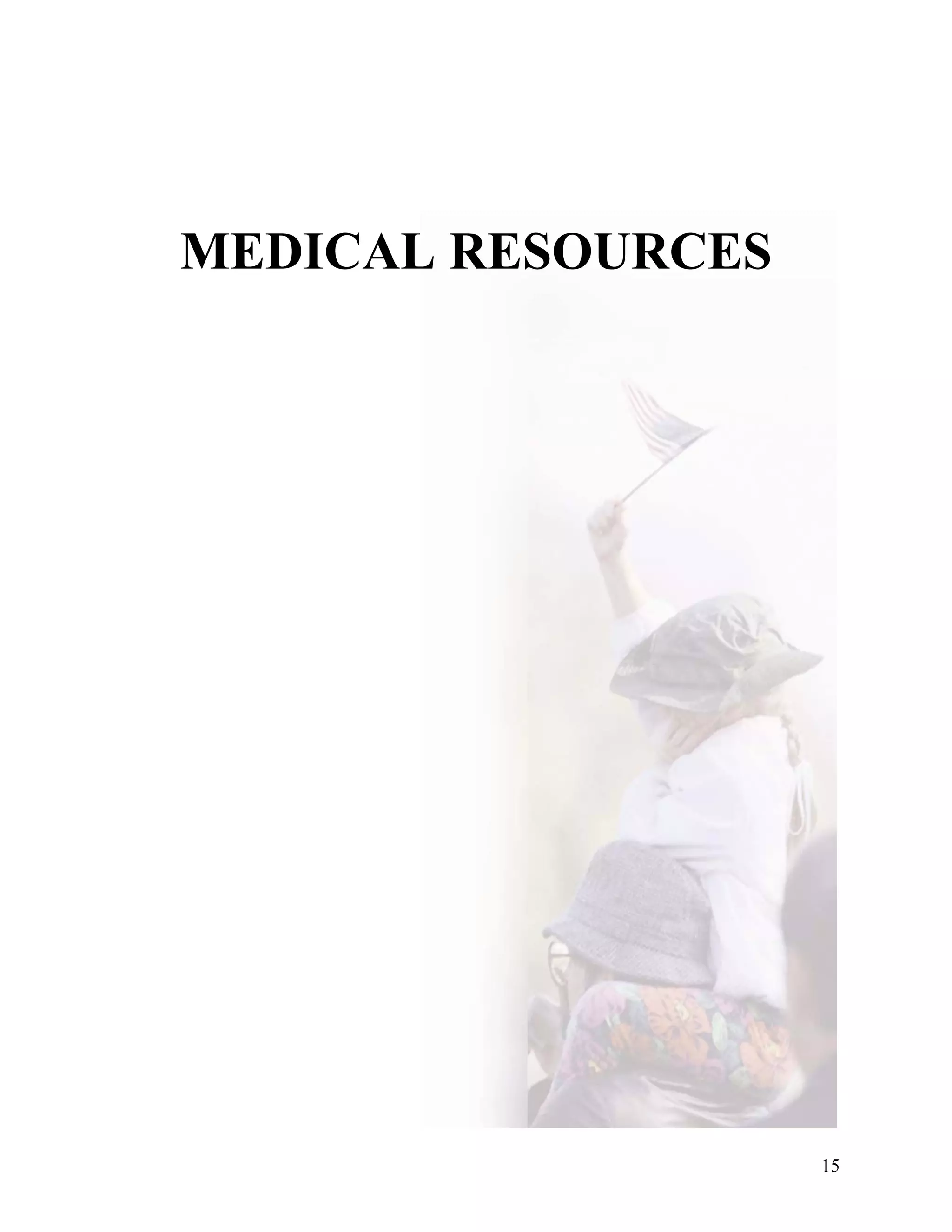 MEDICAL RESOURCES




                    15
 