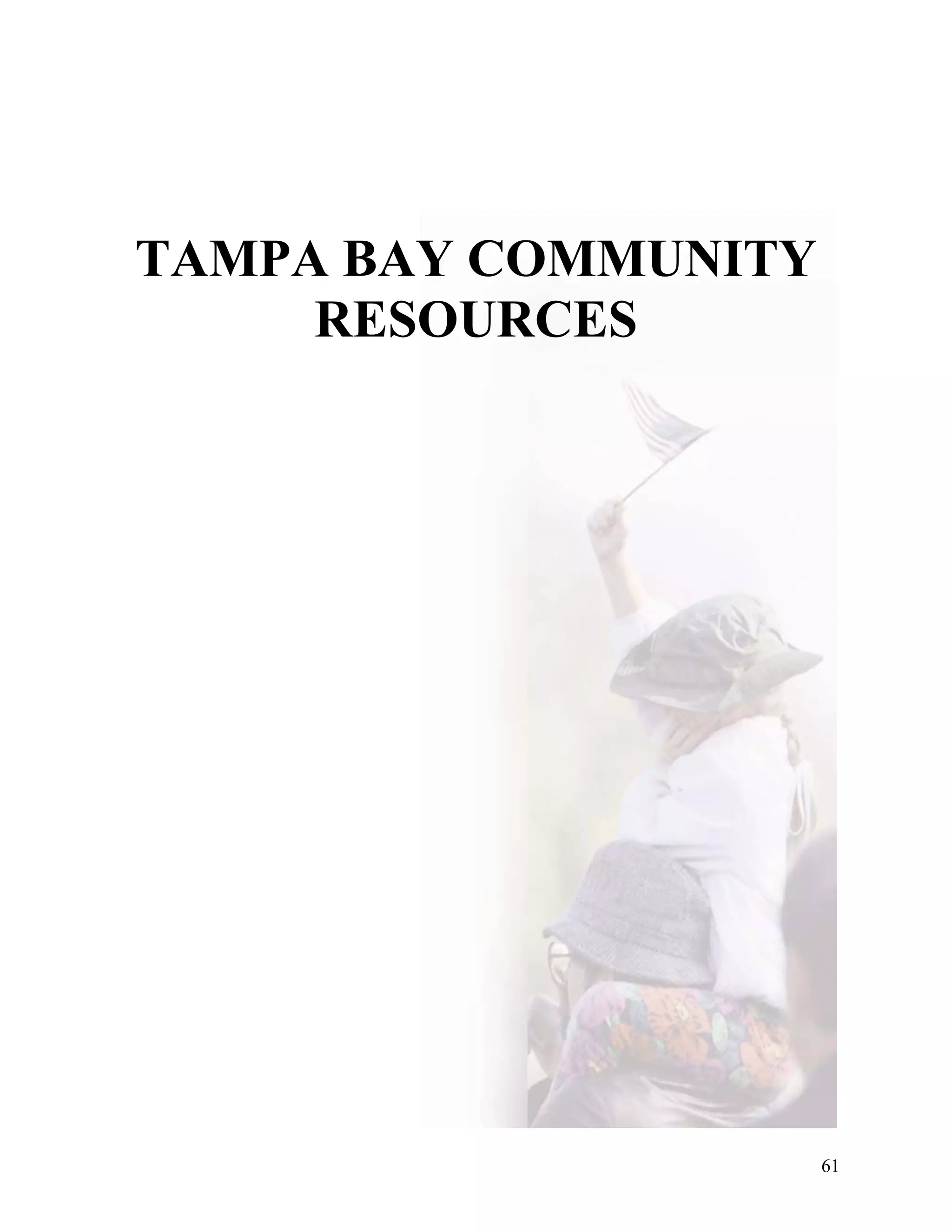 TAMPA BAY COMMUNITY
     RESOURCES




                      61
 