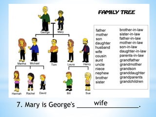 7. Mary is George's _________________.
wife
 