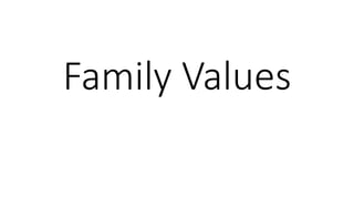 Family Values
 
