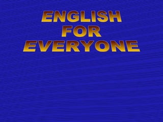 ENGLISH  FOR  EVERYONE 