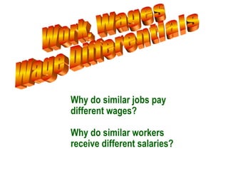 Work, Wages Wage Differentials  ,[object Object],[object Object]