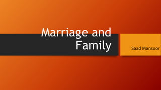Marriage and
Family Saad Mansoor
 