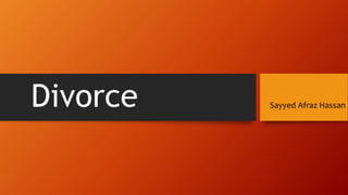 Divorce Sayyed Afraz Hassan
 