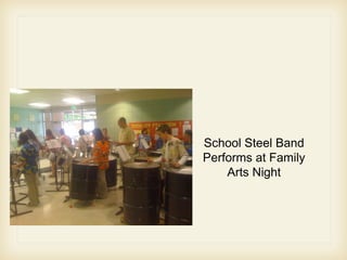 School Steel Band
Performs at Family
Arts Night
 