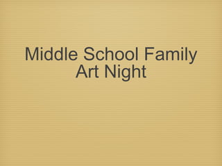 Middle School Family
Art Night
 