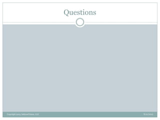 Questions
8/21/2013Copyright 2013, InKnowVision, LLC
 